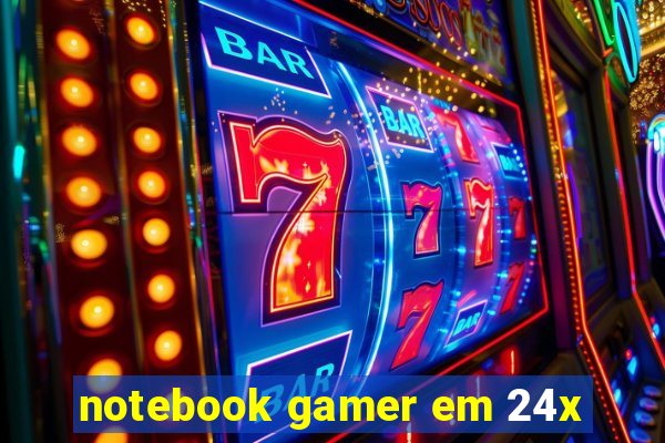 notebook gamer em 24x